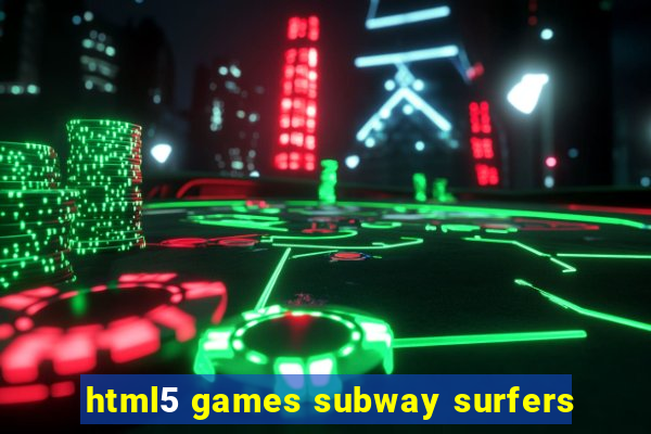 html5 games subway surfers